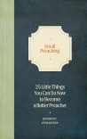 Small Preaching - 25 Little Things You Can Do Now to Make You a Better Preacher
